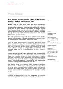 Press Release Red Arrow International’s “Mata Mata” heads to Italy, Mexico and South Korea Munich, June 7th, 2014. “Mata Mata”, Red Arrow International’s documentary film on Brazilian football talents, has be