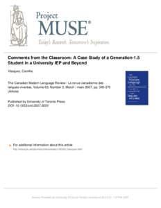 Comments from the Classroom: A Case Study of a Generation-1.5 Student in a University IEP and Beyond Vásquez, Camilla. The Canadian Modern Language Review / La revue canadienne des langues vivantes, Volume 63, Number 3,