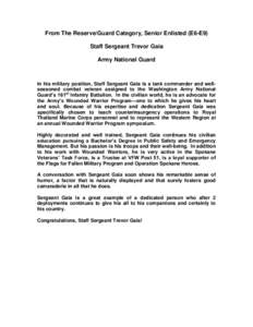 From The Reserve/Guard Category, Senior Enlisted (E6-E9) Staff Sergeant Trevor Gaia Army National Guard In his military position, Staff Sergeant Gaia is a tank commander and wellseasoned combat veteran assigned to the Wa