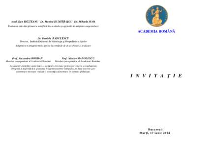 Acad. Dan BĂLTEANU Dr. Monica DUMITRAŞCU Dr. Mihaela SIMA Evaluarea interdisciplinară a modificărilor mediului şi opţiunile de adaptare a agriculturii ACADEMIA ROMÂNĂ Dr. Daniela RĂDULESCU Director, Institutul N