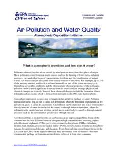 What is atmospheric deposition and how does it occur? Pollutants released into the air are carried by wind patterns away from their place of origin. These pollutants come from man-made sources such as the burning of foss