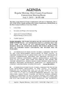 AGENDA  Regular Meeting- Dixie County Courthouse Commission Meeting Room July 3, 2013 – 10:00 AM The Dixie County Board of County Commissioners will meet on Wednesday, July 3,