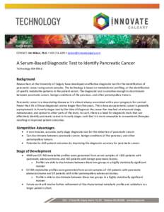 CONTACT: Jim Wilson, Ph.D. • [removed] • [removed]  A Serum-Based Diagnostic Test to Identify Pancreatic Cancer Technology ID# [removed]Background