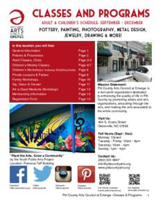 Classes and Programs Adult & Children’s Schedule: September - December Pottery, Painting, Photography, Metal Design, Jewelry, Drawing & More! In this booklet, you will find: