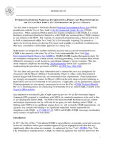 MEMORANDUM  INTRODUCING FEDERAL NATIONAL ENVIRONMENTAL POLICY ACT PRACTITIONERS TO THE CITY OF NEW Y ORK’S CITY ENVIRONMENTAL QUALITY REVIEW This fact sheet is designed to familiarize Federal National Environmental Pol