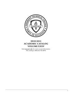 [removed]ACADEMIC CATALOG VOLUME XXXV Visit www.ptc.edu for most current information. This catalog is effective Fall 2010.