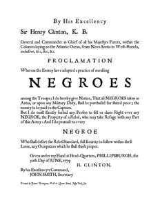 By His Excellency  Sir Henry Clinton, K. B. General and Commander in Chief of all his Maje¥y’s Forces, within the Colonies laying on the Atlantic Ocean, from Nova Scotia to We¥-Florida, incluƒive, & c, &c, &c.