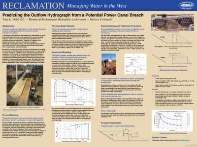 RECLAMATION  Managing Water in the West Predicting the Outflow Hydrograph from a Potential Power Canal Breach Tony L. Wahl, P.E. -- Bureau of Reclamation Hydraulics Laboratory -- Denver, Colorado