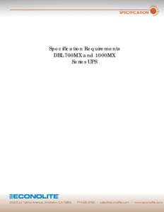 Specification Requirements DBL 700MX and 1000MX Series UPS Theory of Operation Upon loss of utility power, the UPS inverter shall continue to provide seamless pure sine-wave AC