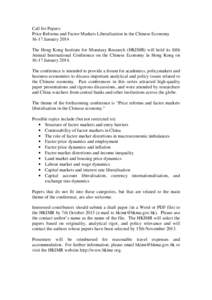 Call for Papers: Price Reforms and Factor Markets Liberalisation in the Chinese Economy[removed]January 2014 The Hong Kong Institute for Monetary Research (HKIMR) will hold its fifth Annual International Conference on the 