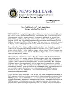 August 1, 2012 ______________________________________________________________________________ New York State H.E.L.P. Truck Supervisors Charged with Falsifying Records NEW YORK, N.Y. - Acting State Inspector General Cath