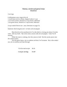 Onions, carrots and green beans fried rice 4 servings 6 tablespoons extra virgin olive oil 1 small onion (red or white), chopped (about 1 cup) 1 can sliced carrots, drained or 2 cups frozen, defrosted