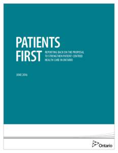 PATIENTS FIRST REPORTING BACK ON THE PROPOSAL TO STRENGTHEN PATIENT-CENTRED HEALTH CARE IN ONTARIO