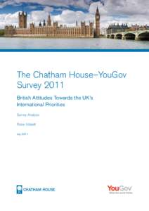 The Chatham House–YouGov Survey 2011 British Attitudes Towards the UK’s International Priorities Survey Analysis Robin Niblett