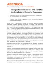 ABENGOA Innovative technology solutions for sustainability Abengoa to develop a 924 MW plant for Mexico’s Federal Electricity Commission •