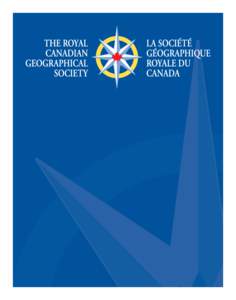 RCGS_2010-11-cover.indd[removed]:19 PM THE ROYAL CANADIAN GEOGRAPHICAL SOCIETY LA SOCIÉTÉ GÉOGRAPHIQUE ROYALE DU CANADA