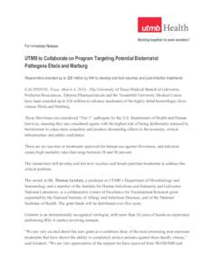 For Immediate Release  UTMB to Collaborate on Program Targeting Potential Bioterrorist Pathogens Ebola and Marburg Researchers awarded up to $26 million by NIH to develop and test vaccines and post-infection treatments G