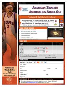 Fundraiser & Night Out with the Suns!  PHOENIX SUNS VS. PORTLAND TRAIL BLAZERS Monday, April 16, 7:00pm at the US AIRWAYS CENTER  PHOENIX SUNS VS. DENVER NUGGETS