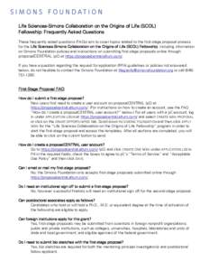 Life Sciences-Simons Collaboration on the Origins of Life (SCOL) Fellowship: Frequently Asked Questions These frequently asked questions (FAQs) aim to cover topics related to the first-stage proposal process for the Life