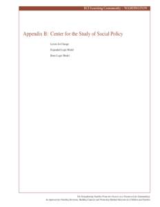 ECI Learning Community ~ WASHINGTON  Appendix B:	 Center for the Study of Social Policy Levers for Change Expanded Logic Model Basic Logic Model