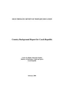 OECD THEMATIC REVIEW OF TERTIARY EDUCATION  Country Background Report for Czech Republic Centre for Higher Education Studies Ministry of Education, Youth and Sports
