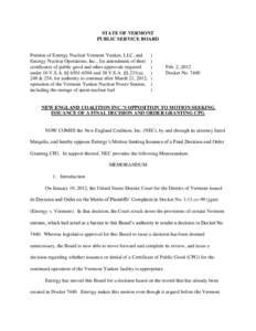 STATE OF VERMONT PUBLIC SERVICE BOARD Petition of Entergy Nuclear Vermont Yankee, LLC, and Entergy Nuclear Operations, Inc., for amendment of their certificates of public good and other approvals required under 10 V.S.A.