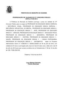 PREFEITURA DO MUNICÍPIO DE DIADEMA  PRORROGAÇÃO DE VALIDADE DO 37º CONCURSO PÚBLICO EDITAL Nº A Prefeitura do Município de Diadema prorroga o prazo de validade do 37º Concurso Público para os cargos de 