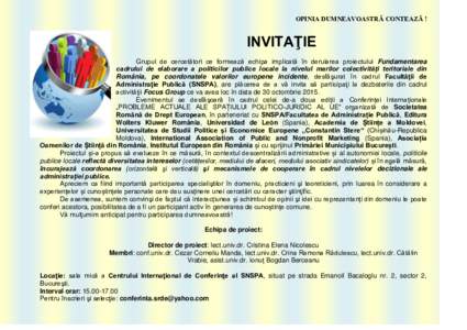 OPINIA DUMNEAVOASTRĂ CONTEAZĂ !  INVITAŢIE Grupul de cercetători ce formează echipa implicată în derularea proiectului Fundamentarea cadrului de elaborare a politicilor publice locale la nivelul marilor colectivit