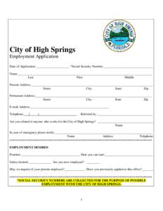 City of High Springs Employment Application Date of Application:_____________________ *Social Security Number:_______________________________ Name:_________________________________________________________________________