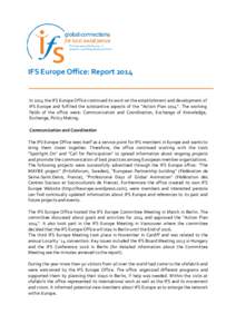 IFS Europe Office: ReportIn 2014 the IFS Europe Office continued its work on the establishment and development of IFS Europe and fulfilled the substantive aspects of the “Action Plan 2014”. The working fields 