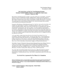 For Immediate Release November 24, 2003 The Orchid Show at The New York Botanical Garden: Glorious Orchid Exhibition Returns to Landmark Conservatory February 27–March 28, 2004 More than five thousand specimens of orch