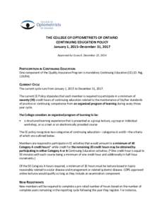THE COLLEGE OF OPTOMETRISTS OF ONTARIO CONTINUING EDUCATION POLICY January 1, 2015–December 31, 2017 Approved by Council, December 22, 2014  PARTICIPATION IN CONTINUING EDUCATION