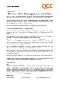 News Release 7 September 2012 QGC sources A$1m in Gladstone goods and services for fit-out QGC Pty Limited has spent more than A$1 million with local tradespeople and suppliers in refurbishing the old Observer newspaper 