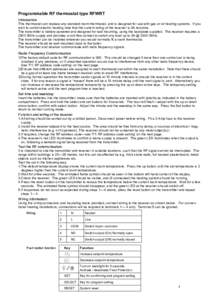 Programmable RF thermostat type RFWRT Introduction This thermostat can replace any standard room thermostat, and is designed for use with gas or oil heating systems. If you wish to control electric heating note that the 