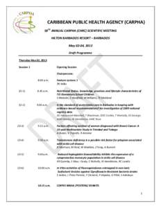 CARIBBEAN PUBLIC HEALTH AGENCY (CARPHA) 58TH ANNUAL CARPHA (CHRC) SCIENTIFIC MEETING HILTON BARBADOS RESORT – BARBADOS May 02-04, 2013 Draft Programme Thursday May 02, 2013