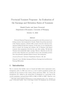 Provincial Nominee Programs: An Evaluation of the Earnings and Retention Rates of Nominees Manish Pandey and James Townsend Department of Economics, University of Winnipeg October 11, 2010 Abstract
