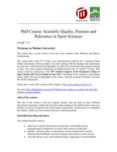 _________________________________________________________________________________________________  PhD Course: Scientific Quality, Position and Relevance in Sport Sciences Credit: 7.5 Welcome to Malmö University!