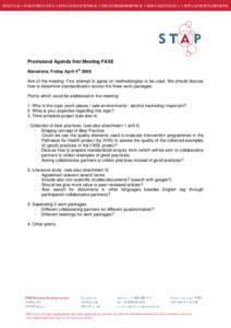 Provisional Agenda first Meeting FASE Barcelona, Friday April 4th 2008 Aim of the meeting: First attempt to agree on methodologies to be used. We should discuss how to determine standardization across the three work pack