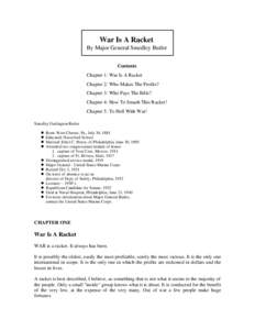 War Is A Racket By Major General Smedley Butler Contents Chapter 1: War Is A Racket Chapter 2: Who Makes The Profits? Chapter 3: Who Pays The Bills?