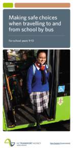 Making safe choices when travelling to and from school by bus For school years 9–13  Making safe choices when travelling