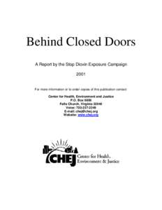 Behind Closed Doors A Report by the Stop Dioxin Exposure Campaign 2001 For more information or to order copies of this publication contact: Center for Health, Environment and Justice