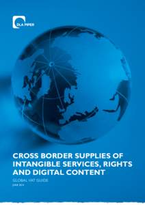 CROSS BORDER SUPPLIES OF INTANGIBLE SERVICES, RIGHTS AND DIGITAL CONTENT GLOBAL VAT GUIDE JUNE 2014