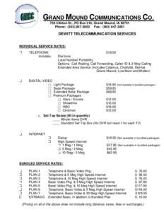 GRAND MOUND COMMUNICATIONS CO. 705 Clinton St., PO Box 316, Grand Mound, IA[removed]Phone: ([removed]Fax: ([removed]DEWITT TELECOMMUNICATION SERVICES INDIVIDUAL SERVICE RATES: