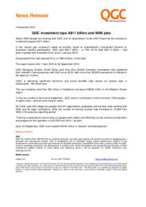 News Release 4 December 2012 QGC investment tops A$11 billion and 9000 jobs Nearly 9000 people are working with QGC and its Queensland Curtis LNG Project as the company’s investment passes A$11 billion.