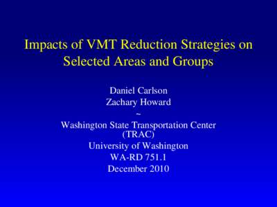 Impacts of VMT Reduction Strategies on Selected Areas and Groups Daniel Carlson Zachary Howard ~ Washington State Transportation Center