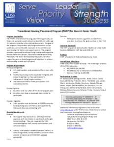 Transitional Housing Placement Program (THPP) for Current Foster Youth Program Description The THPP is a transitional housing placement opportunity for foster and probation youth who are at least 16 and under age 19, who