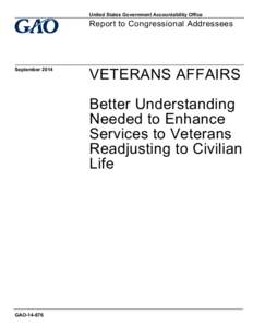 GAO[removed], VETERANS AFFAIRS: Better Understanding Needed to Enhance Services to Veterans Readjusting to Civilian Life