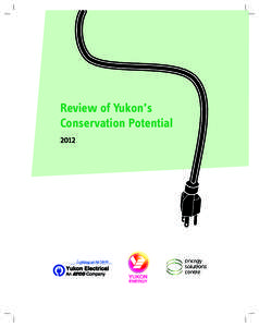 Review of Yukon’s Conservation Potential 2012 Introduction This study is part of a broader effort to find innovative ways