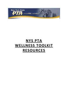 NYS PTA WELLNESS TOOLKIT RESOURCES Alcohol, Tobacco and Other Drugs a. Encourage prevention, education and treatment efforts regarding substance abuse.