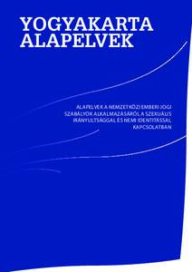 Yogyakarta alapelvek Alapelvek a nemzetközi emberi jogi szabályok alkalmazásáról a szexuális irányultsággal és nemi identitással